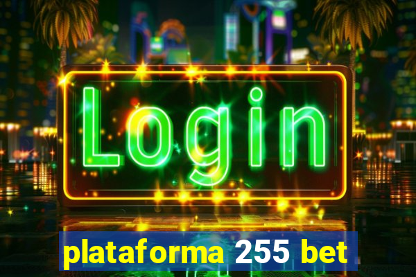 plataforma 255 bet